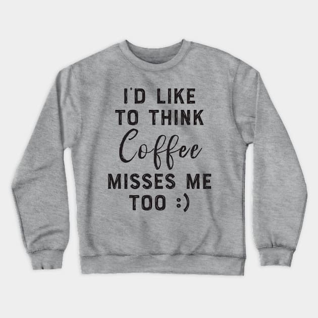 I miss coffee Crewneck Sweatshirt by mamita